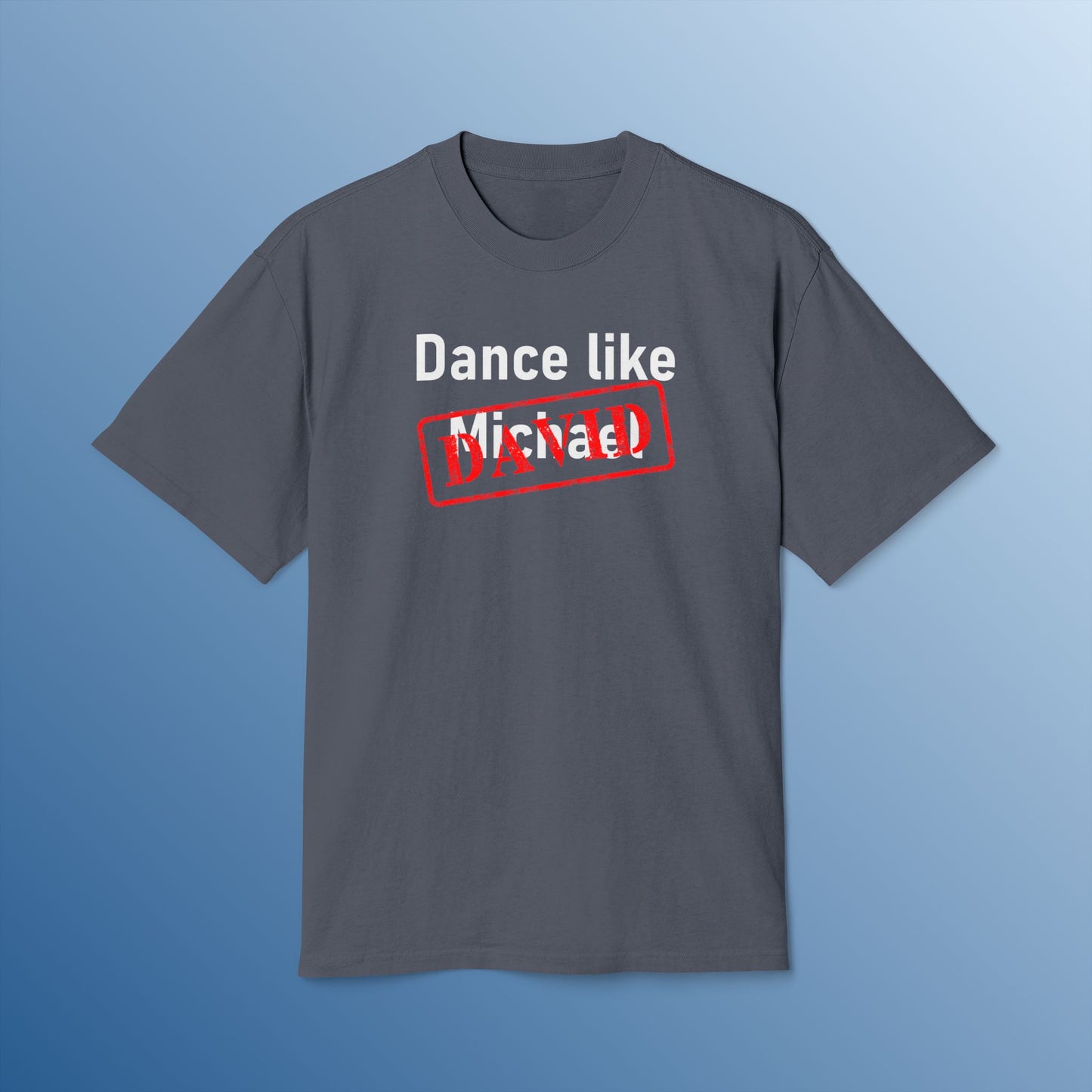 DANCE LIKE DAVID (FADED)