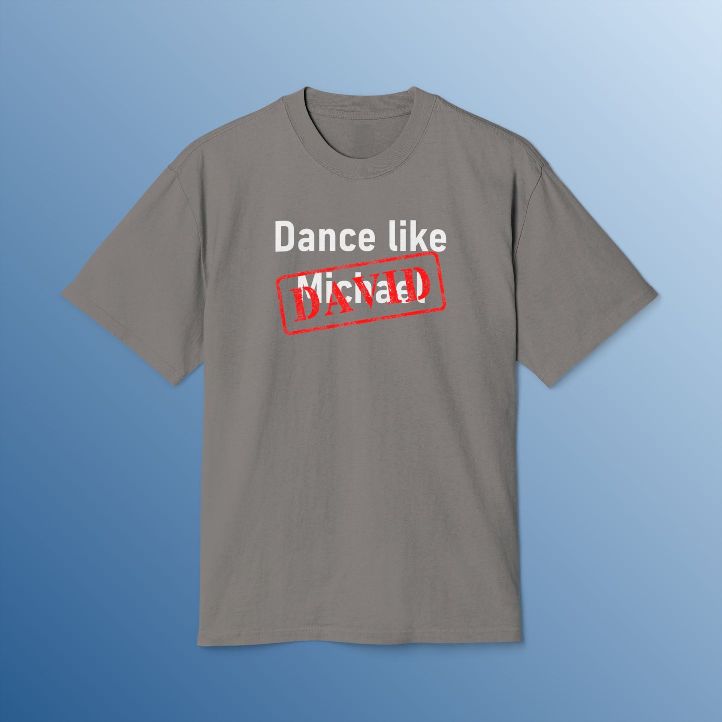DANCE LIKE DAVID (FADED)