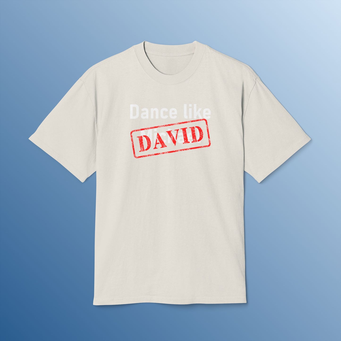 DANCE LIKE DAVID (FADED)